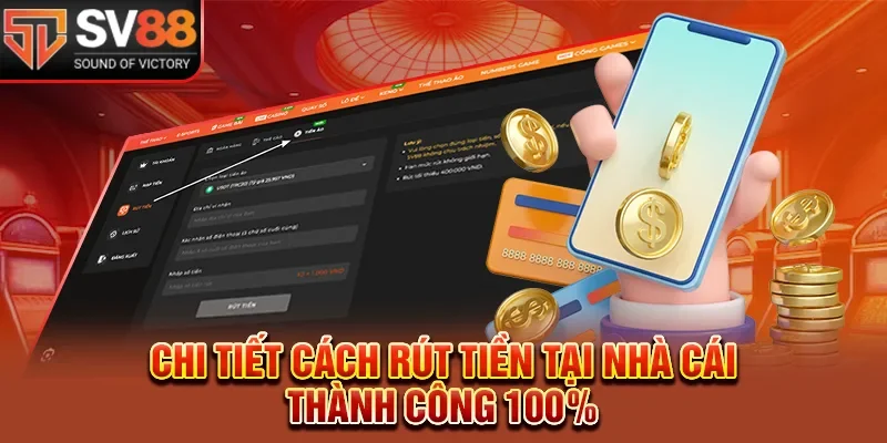Chi tiết cách rút tiền tại nhà cái thành công 100%