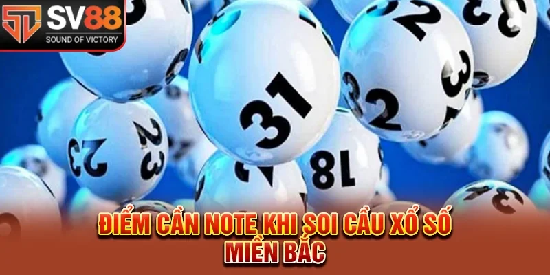 Điểm cần note khi soi cầu xổ số miền Bắc