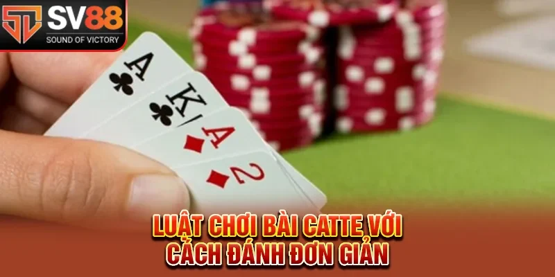 Luật chơi bài catte với cách đánh đơn giản