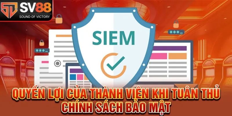 Quyền lợi của thành viên khi tuân thủ chính sách bảo mật