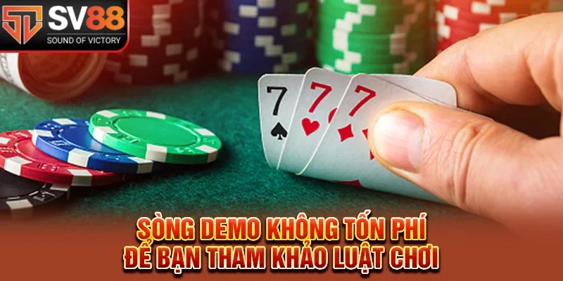 Sòng demo không tốn phí để bạn tham khảo luật chơi