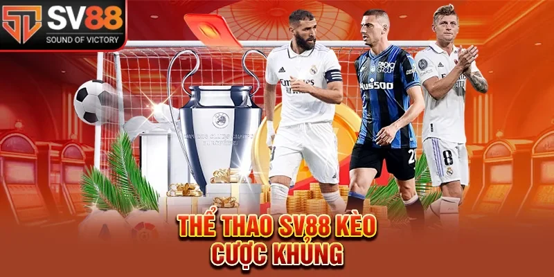 Thể thao SV88 kèo cược khủng