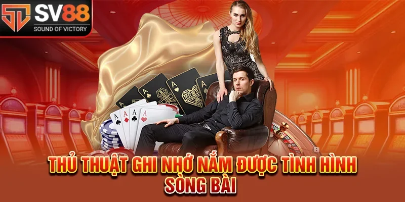 Thủ thuật ghi nhớ nắm được tình hình sòng bài 