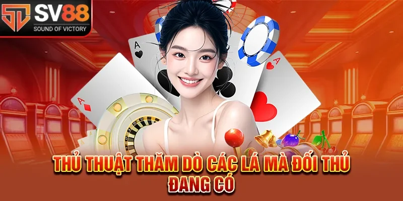Thủ thuật thăm dò các lá mà đối thủ đang có